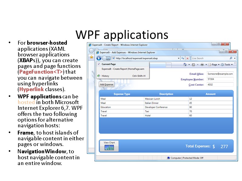 WPF applications  For browser-hosted applications (XAML browser applications (XBAPs)), you can create pages